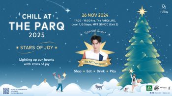 \'ฟิล์ม–ธนภัทร\'ร่วมเติมเต็มบาลานซ์ความสุข กับงาน\'CHILL AT THE PARQ 2025\'