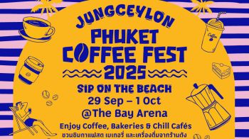 ชวนคอกาแฟเที่ยวงาน\'Jungceylon Phuket Coffee Fest 2025\'