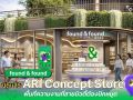 เปิดแล้ว! found & found Ari สัมผัสประสบการณ์ใหม่กับ Concept Store แห่งแรก ใจกลางอารีย์