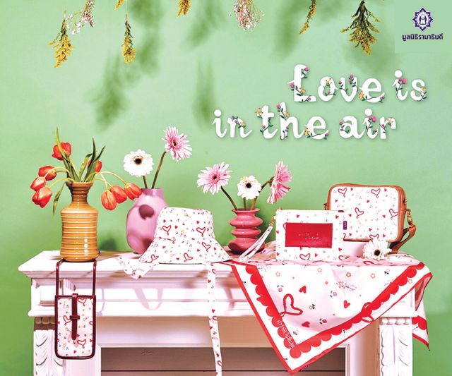 มูลนิธิรามาธิบดีฯ เปิดตัวของที่ระลึกการกุศล  คอลเลคชั่น‘Love is in the air’ ช่วยเหลือผู้ป่วยยากไร้