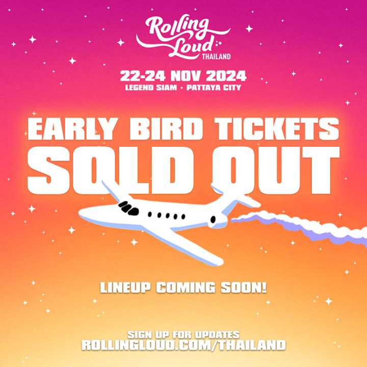 ปีนี้เดือด ‘Rolling Loud Thailand 2024’  ทำบัตร Early Bird Sold Out!! ใน 2 วัน