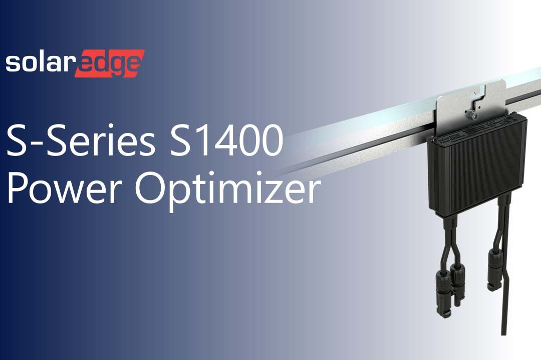 SolarEdge เปิดตัว Power Optimizer รุ่นใหม่ S1400 รองรับแผงกำลังไฟสูง ประหยัดต้นทุน