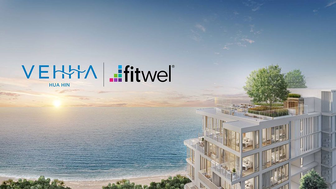 'VEHHA Hua Hin' คว้า Fitwel มาตรฐานคอนโดระดับโลก ยกระดับคุณภาพชีวิตระยะยาว